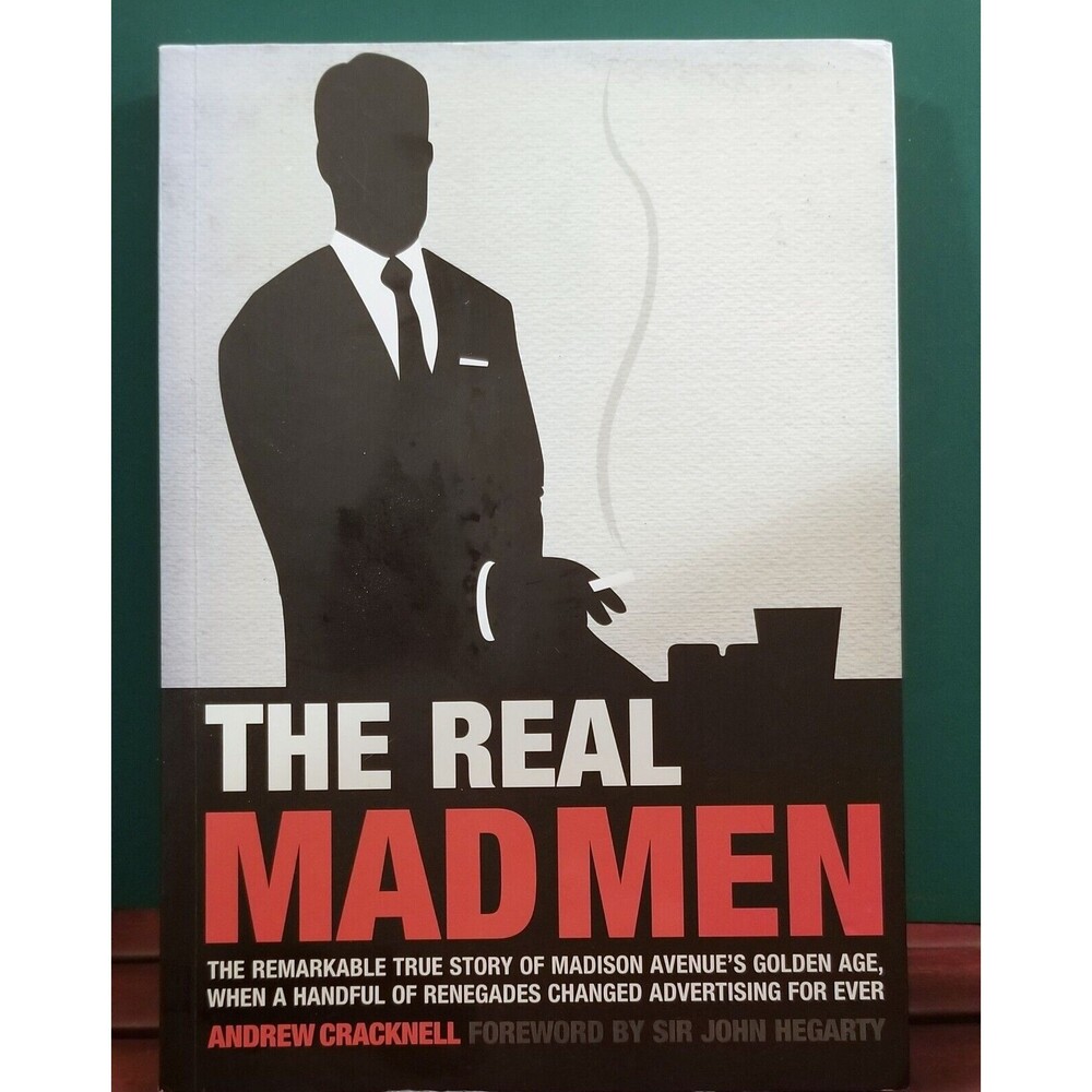 The Real Mad Men: The Remarkable True Story of Madison Avenue, Andrew Cracknell